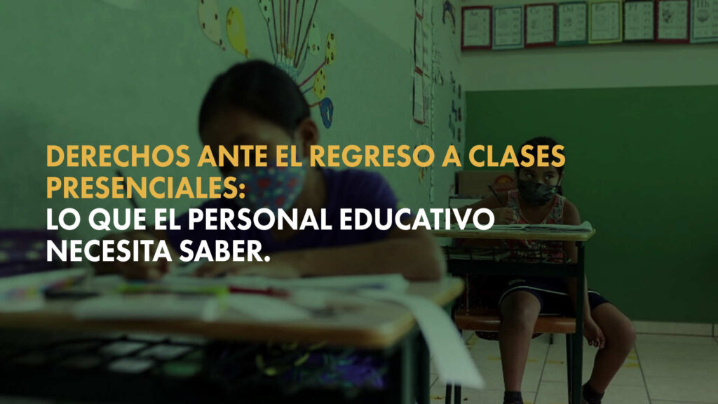 Derechos ante en el regreso a clases presenciales: lo que el personal educativo necesita saber