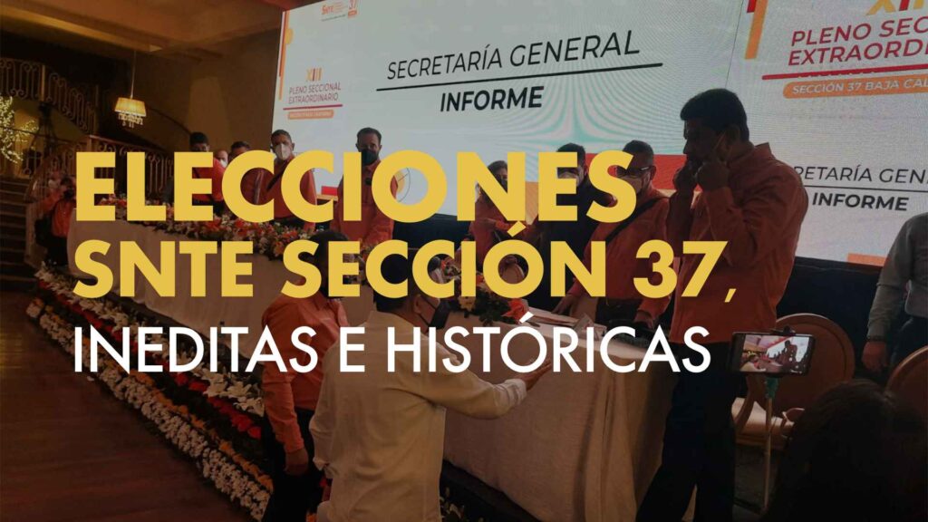 Elecciones SNTE seccion 37, ineditas e históricas